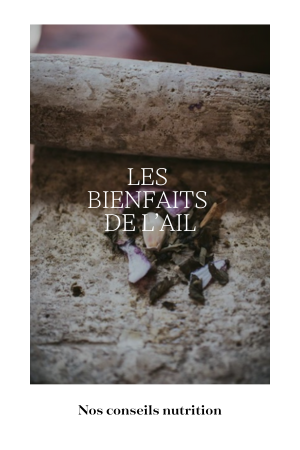 Nutrition - Les bienfaits de l'Ail