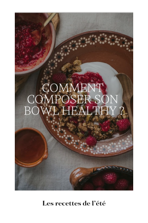 Recette de l'été : Comment composer son bowl healthy ?
