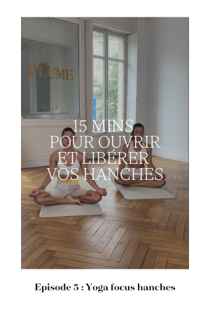 Yoga - Cinquième séance : Ouverture des hanches en 15 minutes