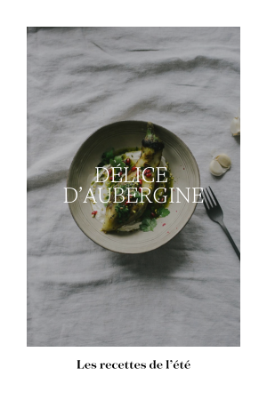 Recette de l'été : Délice d'aubergines grillées