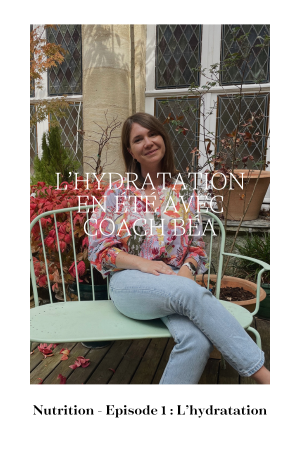 Nutrition - Premier épisode : L'hydratation en été avec Coach Béa
