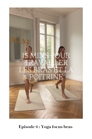 Yoga - Sixième séance : Focus Bras et Poitrine en 15 minutes
