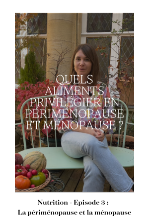 Nutrition - Troisième épisode : Préparer la périménopause et la ménopause